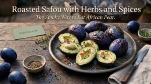 Roasted Safou with Herbs and Spices: The Smoky Way to Eat African Pear: